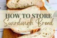 Secrets to Long-Lasting Sourdough Freshness